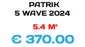  PATRIK 5 WAVE 2024 5.4 M² € 370.00