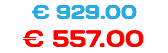 € 929.00 € 557.00
