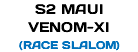 S2 MAUI VENOM-XI (RACE SLALOM)