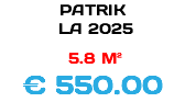 PATRIK LA 2025 5.8 M² € 550.00