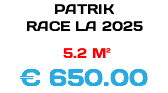 PATRIK RACE LA 2025 5.2 M² € 650.00