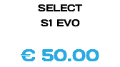 SELECT S1 EVO € 50.00