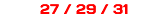 27 / 29 / 31