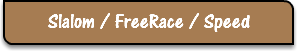 Slalom / FreeRace / Speed