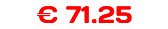 € 71.25