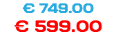 € 749.00 € 599.00